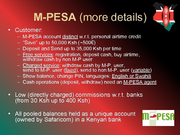M-PESA (more details) • Customer: – – M-PESA account distinct w. r. t. personal
