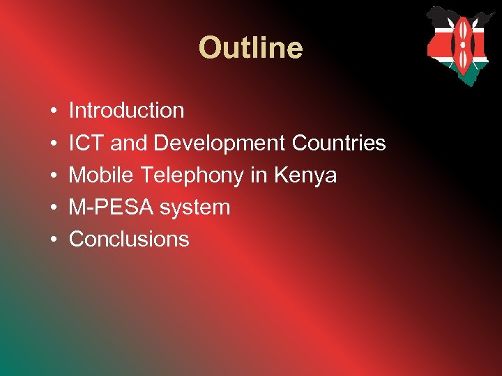 Outline • • • Introduction ICT and Development Countries Mobile Telephony in Kenya M-PESA