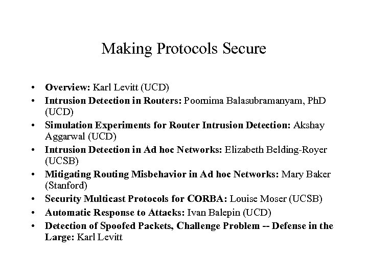 Making Protocols Secure • Overview: Karl Levitt (UCD) • Intrusion Detection in Routers: Poornima