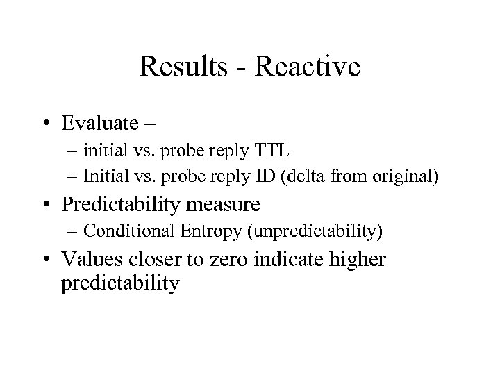 Results - Reactive • Evaluate – – initial vs. probe reply TTL – Initial