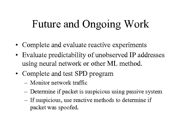Future and Ongoing Work • Complete and evaluate reactive experiments • Evaluate predictability of