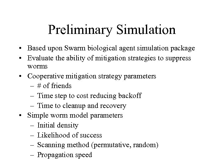Preliminary Simulation • Based upon Swarm biological agent simulation package • Evaluate the ability