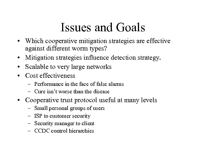 Issues and Goals • Which cooperative mitigation strategies are effective against different worm types?