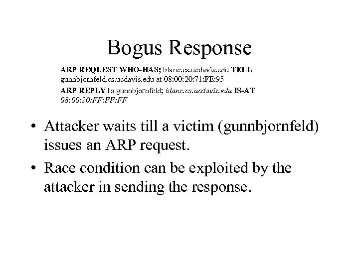 Bogus Response ARP REQUEST WHO-HAS; blanc. cs. ucdavis. edu TELL gunnbjornfeld. cs. ucdavis. edu
