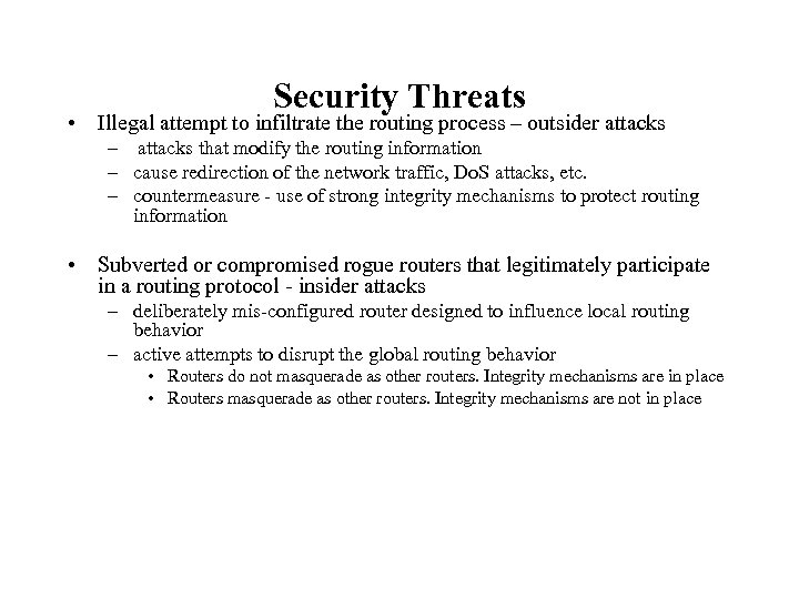 Security Threats • Illegal attempt to infiltrate the routing process – outsider attacks –