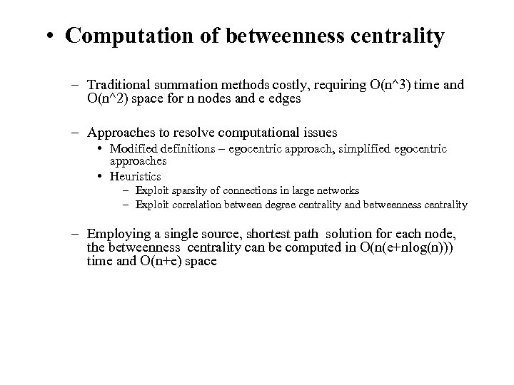  • Computation of betweenness centrality – Traditional summation methods costly, requiring O(n^3) time
