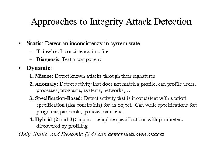 Approaches to Integrity Attack Detection • Static: Detect an inconsistency in system state –