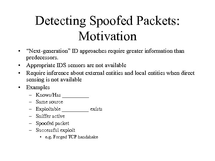 Detecting Spoofed Packets: Motivation • “Next-generation” ID approaches require greater information than predecessors. •