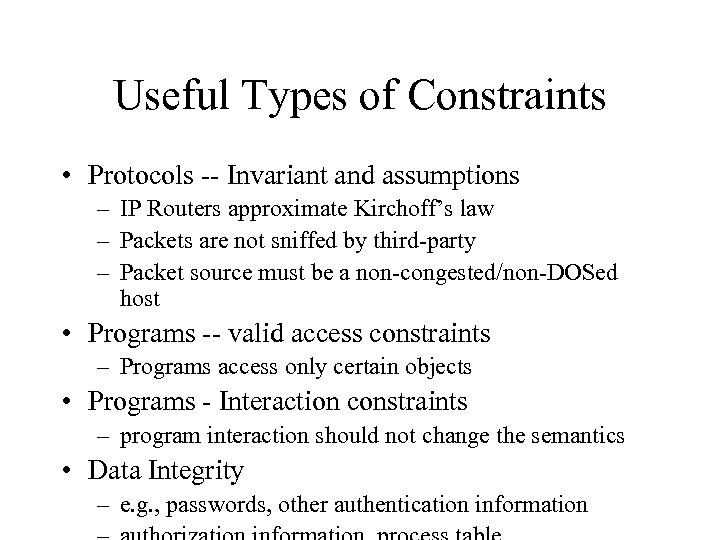Useful Types of Constraints • Protocols -- Invariant and assumptions – IP Routers approximate