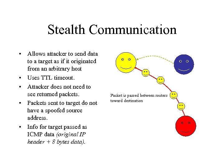 Stealth Communication • Allows attacker to send data to a target as if it
