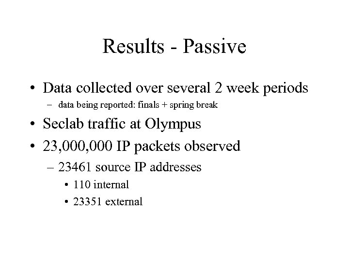 Results - Passive • Data collected over several 2 week periods – data being