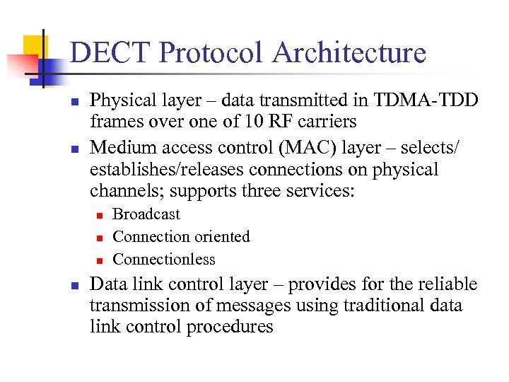 DECT Protocol Architecture n n Physical layer – data transmitted in TDMA-TDD frames over