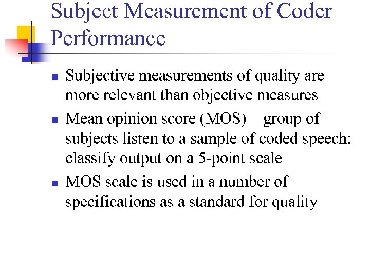 Subject Measurement of Coder Performance n n n Subjective measurements of quality are more