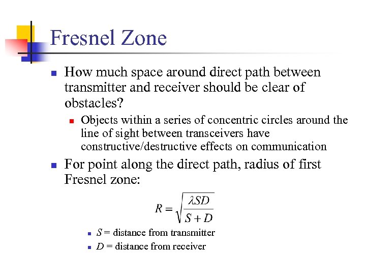 Fresnel Zone n How much space around direct path between transmitter and receiver should