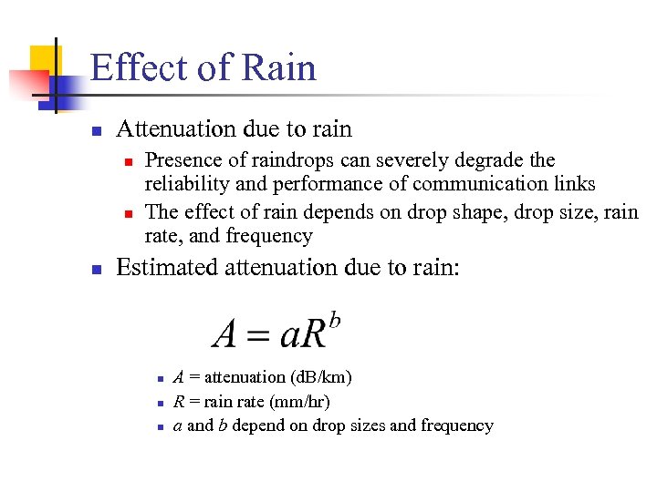 Effect of Rain n Attenuation due to rain n Presence of raindrops can severely