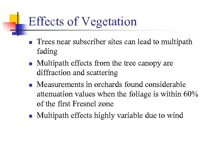 Effects of Vegetation n n Trees near subscriber sites can lead to multipath fading