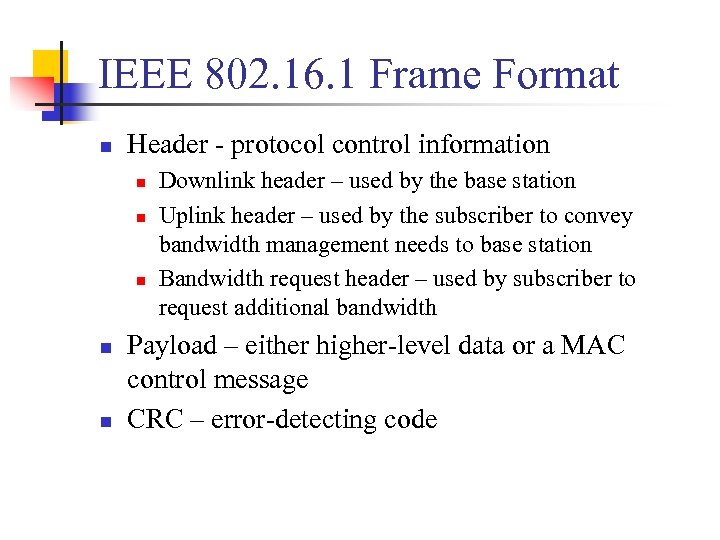 IEEE 802. 16. 1 Frame Format n Header - protocol control information n n