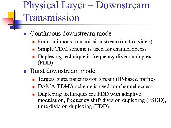 Physical Layer – Downstream Transmission n Continuous downstream mode n n For continuous transmission