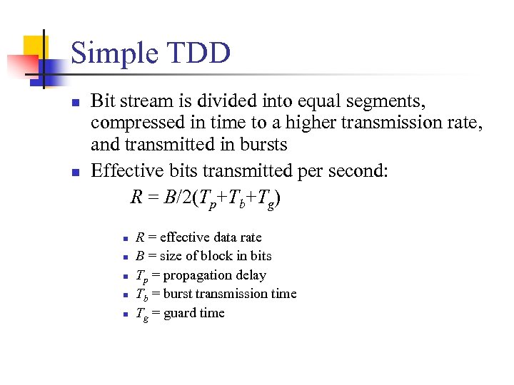 Simple TDD n n Bit stream is divided into equal segments, compressed in time