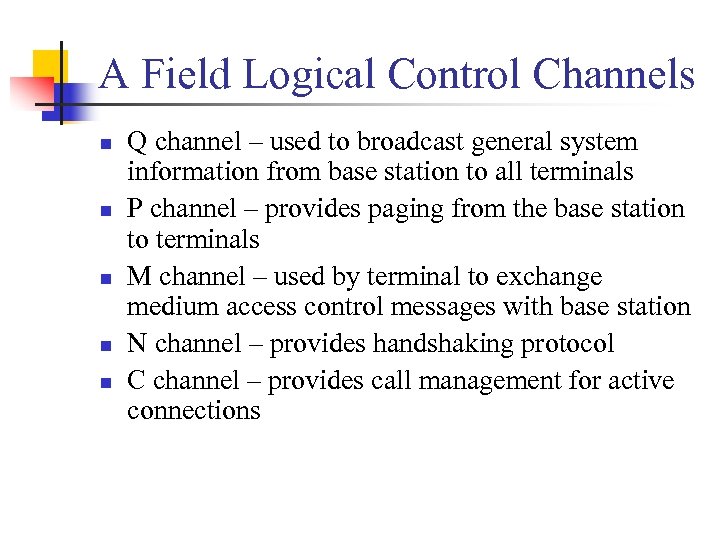 A Field Logical Control Channels n n n Q channel – used to broadcast