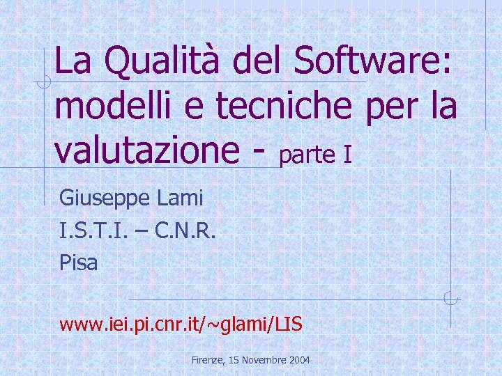 La Qualità del Software: modelli e tecniche per la valutazione - parte I Giuseppe