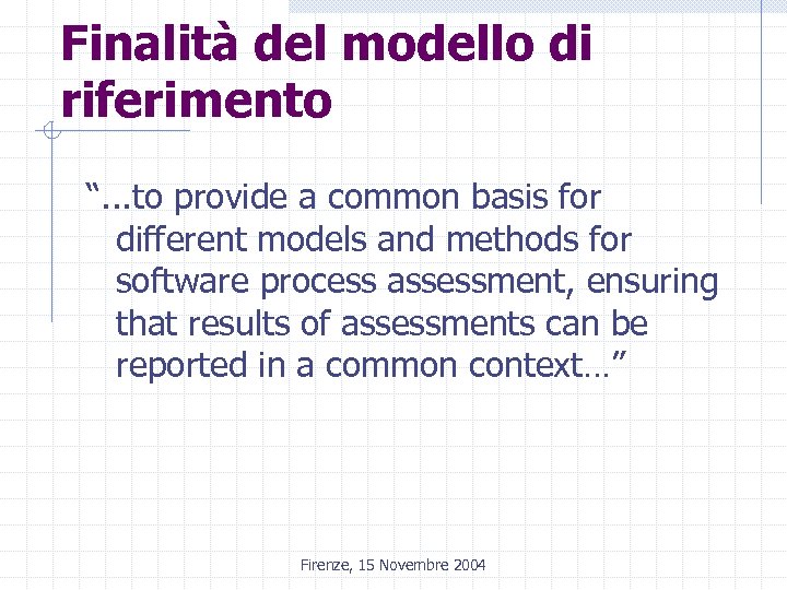 Finalità del modello di riferimento “. . . to provide a common basis for