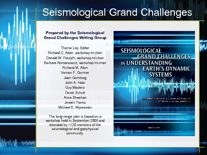 Seismological Grand Challenges Prepared by the Seismological Grand Challenges Writing Group Thorne Lay, Editor