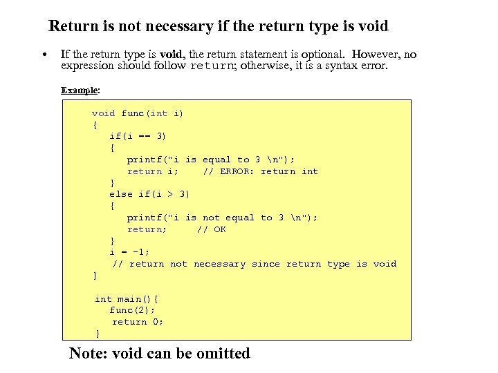 Return is not necessary if the return type is void • If the return