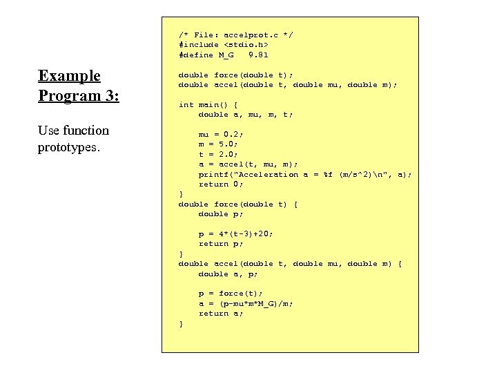 /* File: accelprot. c */ #include <stdio. h> #define M_G 9. 81 Example Program