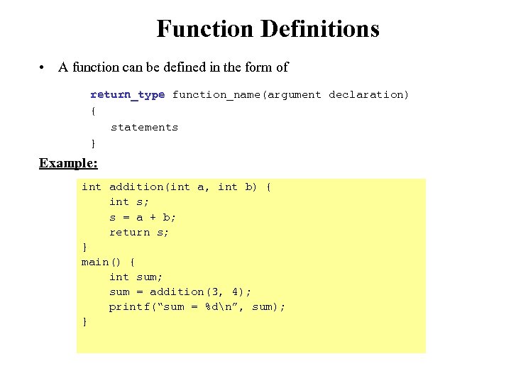 Function Definitions • A function can be defined in the form of return_type function_name(argument