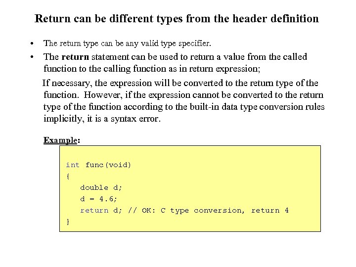 Return can be different types from the header definition • The return type can