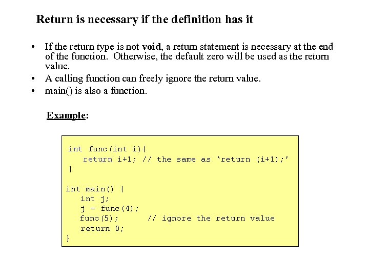 Return is necessary if the definition has it • If the return type is