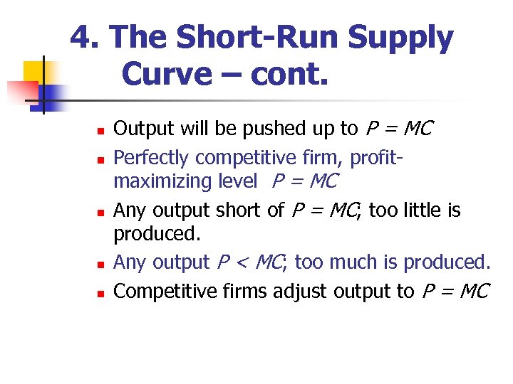 4. The Short-Run Supply Curve – cont. n n n Output will be pushed