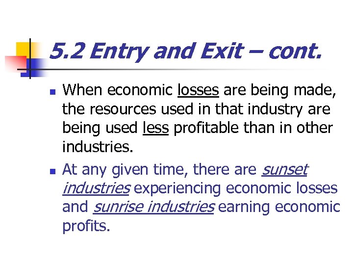 5. 2 Entry and Exit – cont. n n When economic losses are being