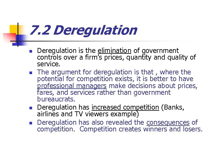 7. 2 Deregulation n n Deregulation is the elimination of government controls over a
