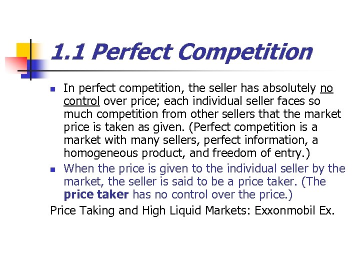 1. 1 Perfect Competition In perfect competition, the seller has absolutely no control over