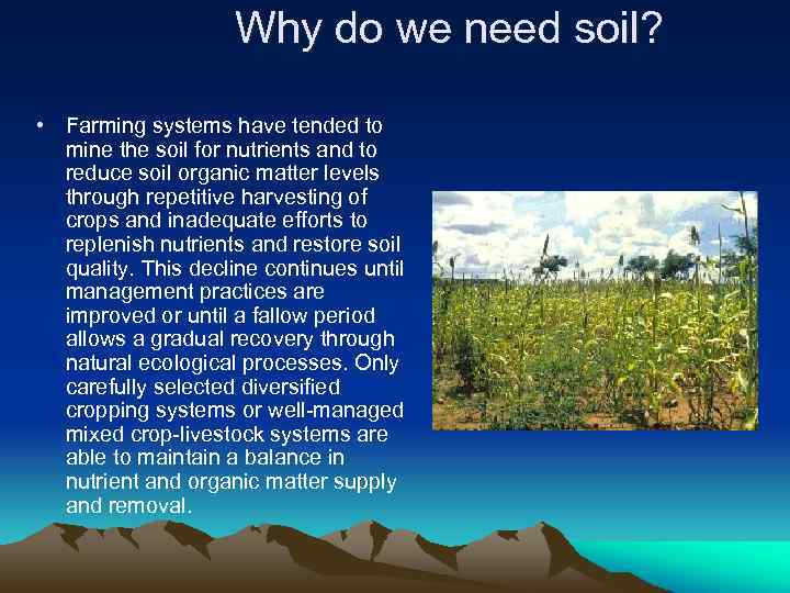 Why do we need soil? • Farming systems have tended to mine the soil