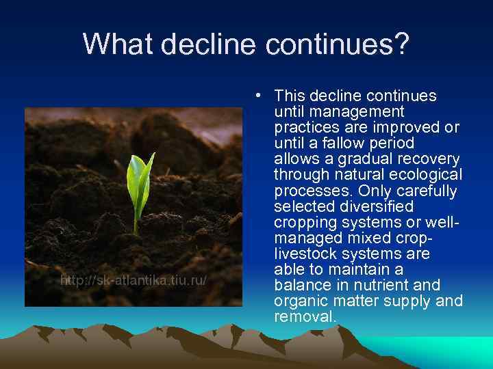 What decline continues? • This decline continues until management practices are improved or until