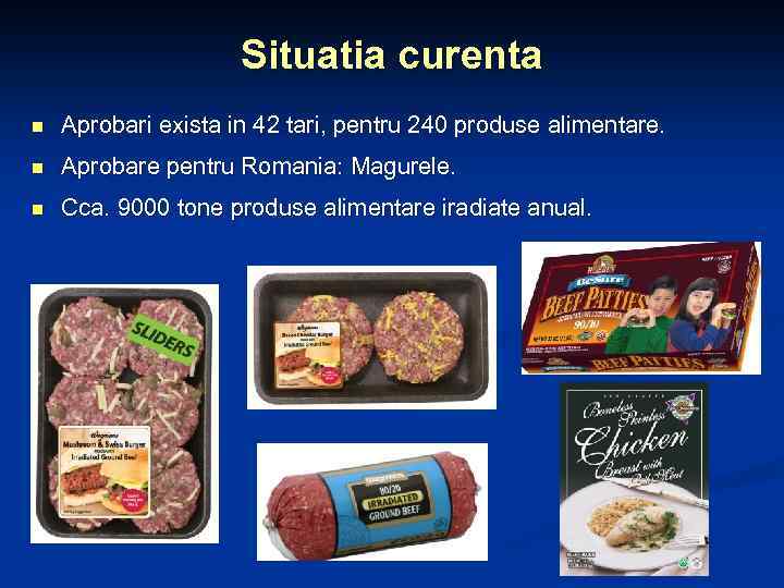 Situatia curenta n Aprobari exista in 42 tari, pentru 240 produse alimentare. n Aprobare