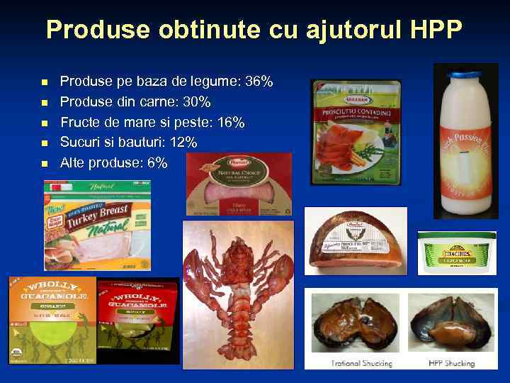 Produse obtinute cu ajutorul HPP n n n Produse pe baza de legume: 36%