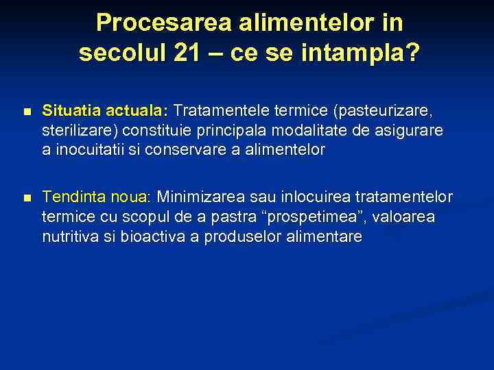 Procesarea alimentelor in secolul 21 – ce se intampla? n Situatia actuala: Tratamentele termice