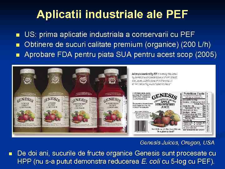 Aplicatii industriale PEF n n n US: prima aplicatie industriala a conservarii cu PEF