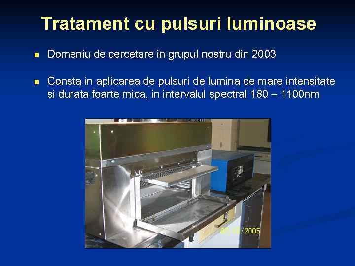 Tratament cu pulsuri luminoase n Domeniu de cercetare in grupul nostru din 2003 n