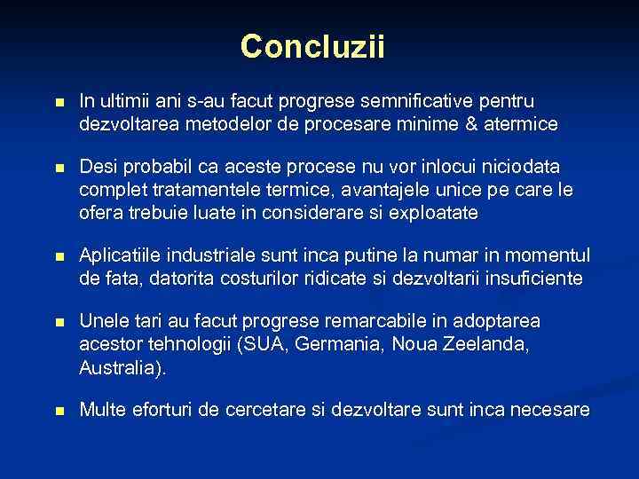 Concluzii n In ultimii ani s-au facut progrese semnificative pentru dezvoltarea metodelor de procesare