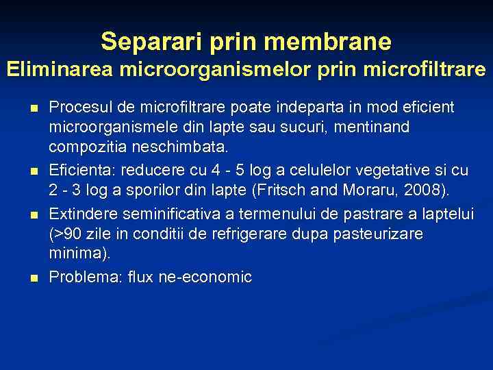 Separari prin membrane Eliminarea microorganismelor prin microfiltrare n n Procesul de microfiltrare poate indeparta