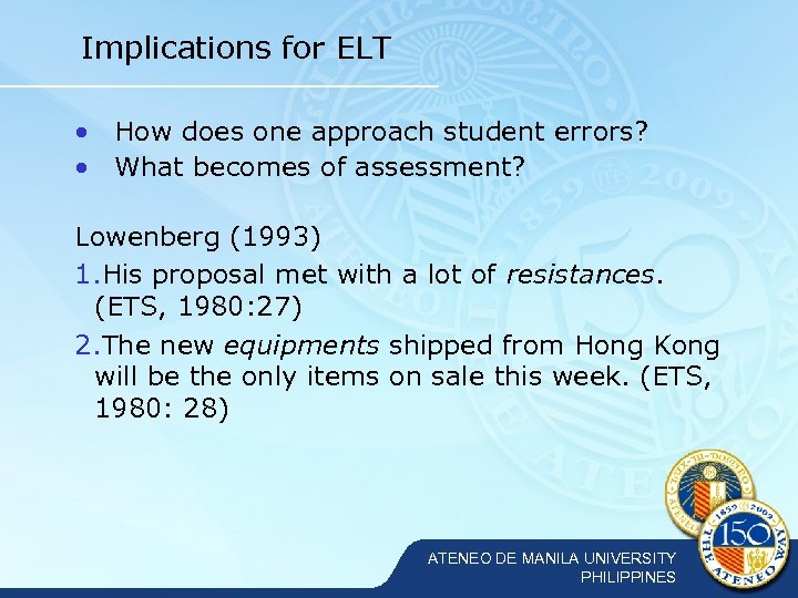 Implications for ELT • How does one approach student errors? • What becomes of
