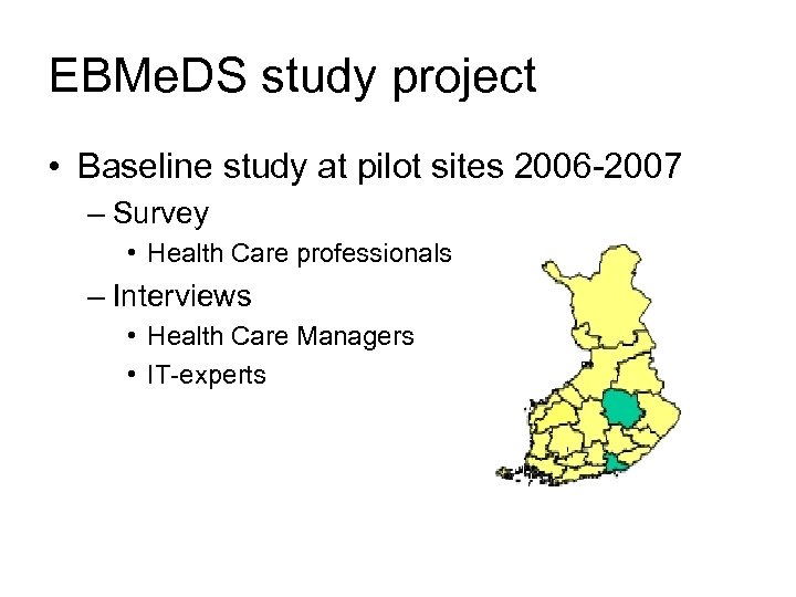 EBMe. DS study project • Baseline study at pilot sites 2006 -2007 – Survey