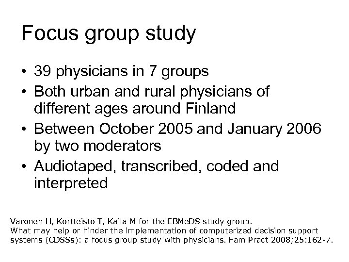 Focus group study • 39 physicians in 7 groups • Both urban and rural