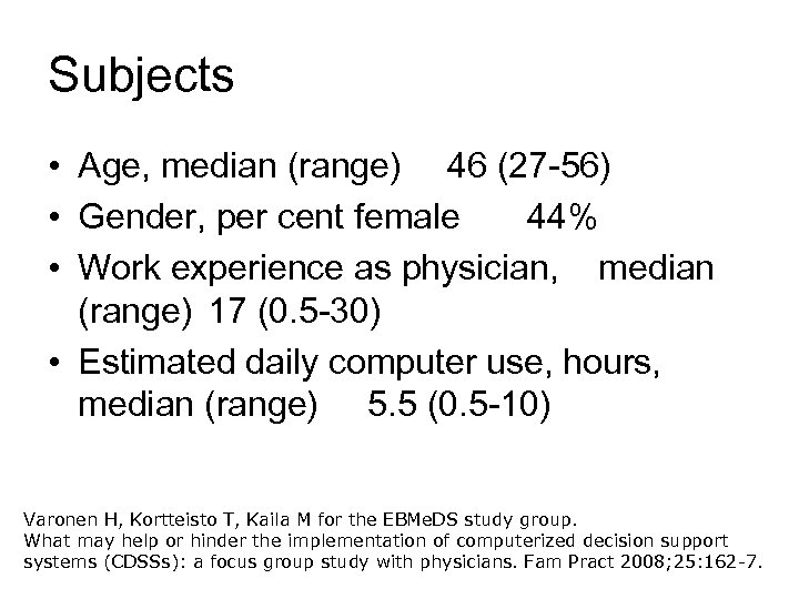 Subjects • Age, median (range) 46 (27 -56) • Gender, per cent female 44%