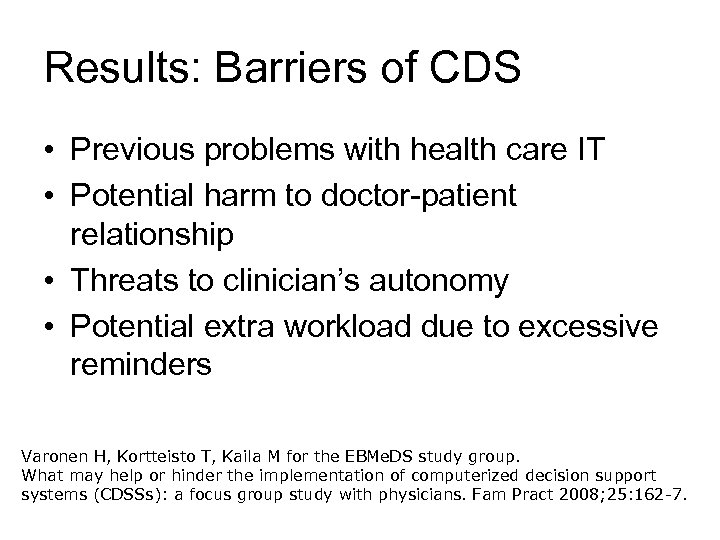 Results: Barriers of CDS • Previous problems with health care IT • Potential harm